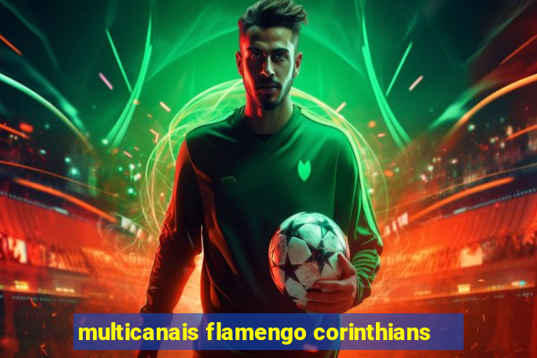 multicanais flamengo corinthians